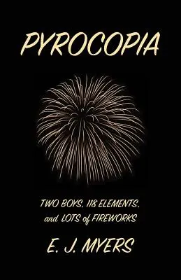 Pyrocopia: Két fiú, 118 elem és rengeteg tűzijáték - Pyrocopia: Two Boys, 118 Elements, and Lots of Fireworks