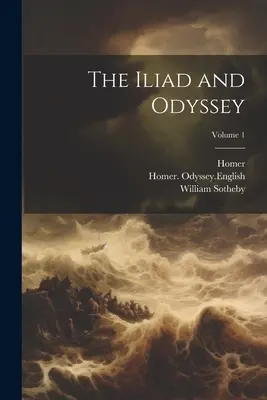 Az Iliász és az Odüsszeia; 1. kötet - The Iliad and Odyssey; Volume 1