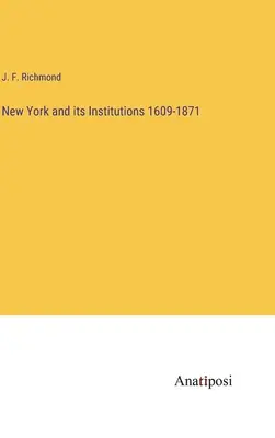 New York és intézményei 1609-1871 - New York and its Institutions 1609-1871