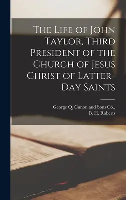 John Taylor, az Utolsó Napok Szentjeinek Jézus Krisztus Egyháza harmadik elnökének élete - The Life of John Taylor, Third President of the Church of Jesus Christ of Latter-day Saints