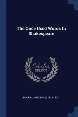 Az egyszer használt szavak Shakespeare-ben - The Once Used Words In Shakespeare