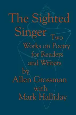 A látó énekesnő: Két mű a költészetről olvasók és írók számára - The Sighted Singer: Two Works on Poetry for Readers and Writers