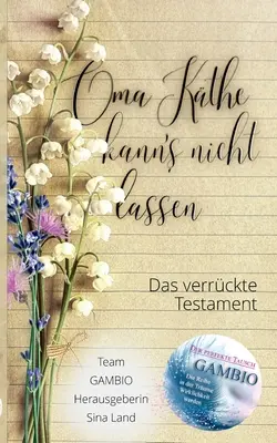 Gambio - Der perfekt Tausch: Oma Kthe kann's nicht lassen - Das verrckte Testament - Gambio - Der perfekte Tausch: Oma Kthe kann's nicht lassen - Das verrckte Testament