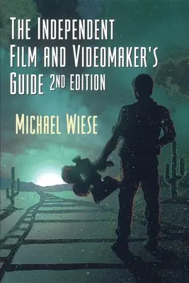 A független film és videósok útmutatója - The Independent Film & Videomaker's Guide