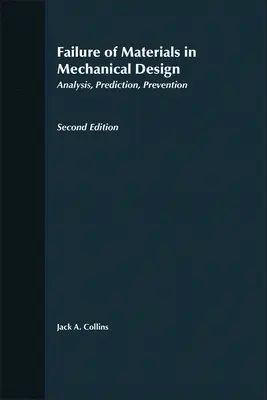 Az anyagok kudarca a mechanikai tervezésben: Analízis, előrejelzés, megelőzés - Failure of Materials in Mechanical Design: Analysis, Prediction, Prevention