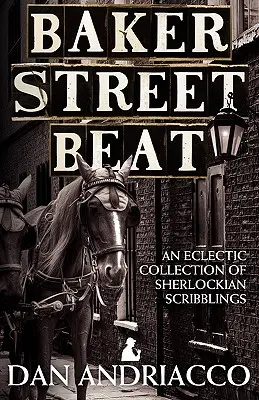 Baker Street Beat - Sherlocki firkálmányok eklektikus gyűjteménye - Baker Street Beat - An Eclectic Collection of Sherlockian Scribblings