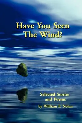 Have You Seen The Wind? Válogatott történetek és versek - Have You Seen The Wind? Selected Stories and Poems