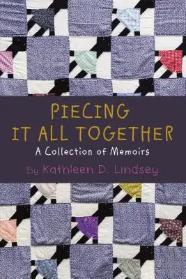 Piecing It All Together: Emlékiratok gyűjteménye - Piecing It All Together: A Collection of Memoirs