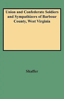 Uniós és konföderációs katonák és szimpatizánsok Barbour megyében, Nyugat-Virginiában - Union and Confederate Soldiers and Sympathizers of Barbour County, West Virginia