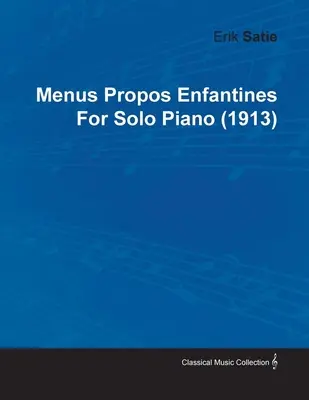 Menus Propos Enfantines by Erik Satie for Solo Piano (1913)