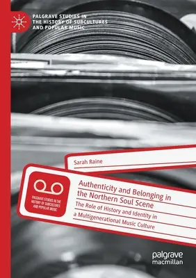 Hitelesség és hovatartozás az északi soul szcénában: A történelem és az identitás szerepe a többgenerációs zenei kultúrában - Authenticity and Belonging in the Northern Soul Scene: The Role of History and Identity in a Multigenerational Music Culture