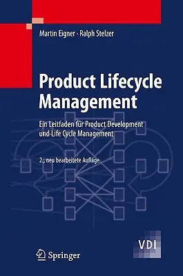 Termékéletciklus-menedzsment: Ein Leitfaden Fr Product Development Und Life Cycle Management (Termékfejlesztés és életciklus-menedzsment) - Product Lifecycle Management: Ein Leitfaden Fr Product Development Und Life Cycle Management