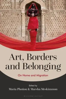 Művészet, határok és hovatartozás: Az otthonról és a migrációról - Art, Borders and Belonging: On Home and Migration
