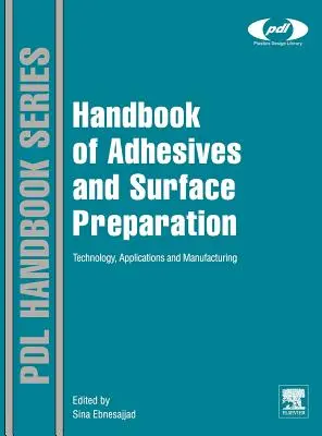 A ragasztók és felületelőkészítés kézikönyve: Technológia, alkalmazások és gyártás - Handbook of Adhesives and Surface Preparation: Technology, Applications and Manufacturing