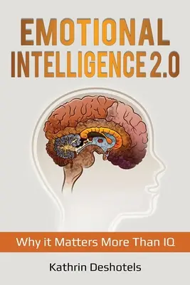 Érzelmi intelligencia 2.0: Miért számít többet, mint az IQ - Emotional Intelligence 2.0: Why it Matters More Than IQ