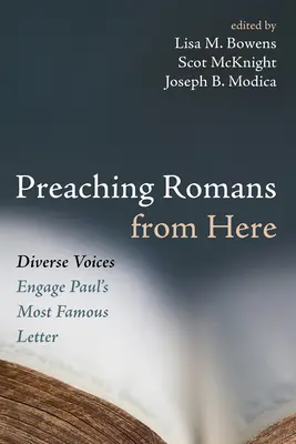 A Rómaiakhoz innen prédikálva: Sokféle hang foglalkozik Pál apostol leghíresebb levelével - Preaching Romans from Here: Diverse Voices Engage Paul's Most Famous Letter