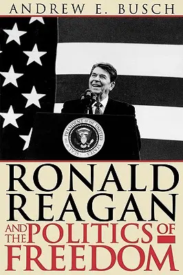 Ronald Reagan és a szabadság politikája - Ronald Reagan and the Politics of Freedom