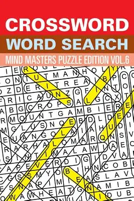 Crossword Word Search: Vol. 6 - Crossword Word Search: Mind Masters Puzzle Edition Vol. 6