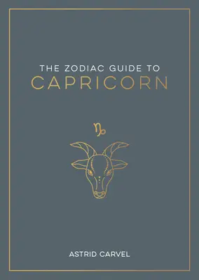 A Bak állatövi kalauz: A végső útmutató a csillagjegyed megértéséhez, a sorsod megfejtéséhez és a csillagok bölcsességének megfejtéséhez - The Zodiac Guide to Capricorn: The Ultimate Guide to Understanding Your Star Sign, Unlocking Your Destiny and Decoding the Wisdom of the Stars