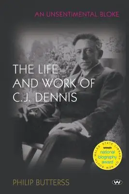 An Unsentimental Bloke: C.J. Dennis élete és munkássága - An Unsentimental Bloke: The life and work of C.J. Dennis