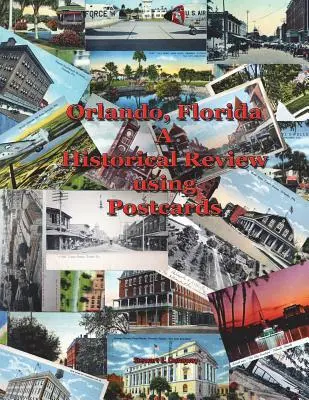 Orlando, FL - Történelmi áttekintés képeslapok segítségével - Orlando, FL - A Historical Review using Postcards