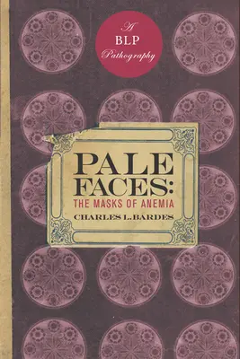 Sápadt arcok: A vérszegénység álarcai - Pale Faces: The Masks of Anemia