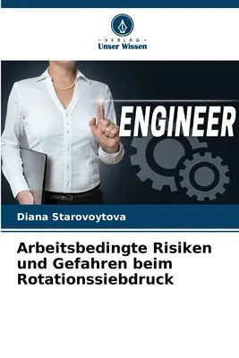 Arbeitsbedingte Risiken und Gefahren beim Rotationssiebdruck (Munkaügyi kockázatok és veszélyek a rotációs szitanyomásnál) - Arbeitsbedingte Risiken und Gefahren beim Rotationssiebdruck