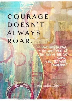 A bátorság nem mindig üvölt: A bátorság újradefiniálása napi inspirációkkal (Inspiráló ajándék nőknek) - Courage Doesn't Always Roar: And Sometimes It Does, Re-Defining Courage with Daily Inspirations (Inspiring Gift for Women)