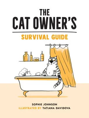 Macskatulajdonosok túlélési útmutatója - Vidám tanácsok a mancsos élethez a szőrös négylábú legjobb barátoddal - Cat Owner's Survival Guide - Hilarious Advice for a Pawsitive Life with Your Furry Four-Legged Best Friend