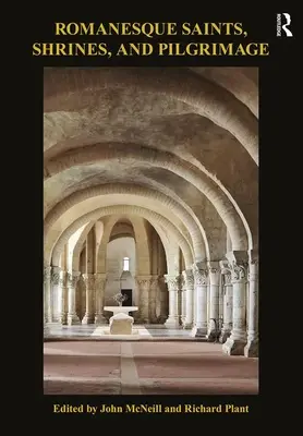 Román kori szentek, kegyhelyek és zarándoklatok - Romanesque Saints, Shrines, and Pilgrimage