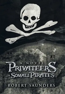 Magánhajósok - szomáliai kalózok - Privateers - Somali Pirates