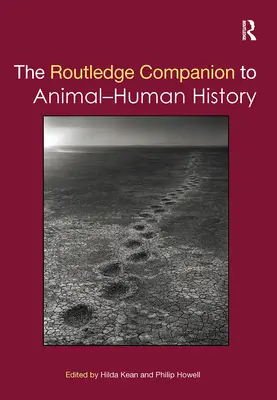 The Routledge Companion to Animal-Human History (Az ember-állat történelem útitársa) - The Routledge Companion to Animal-Human History