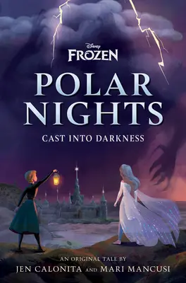 Disney Frozen Polar Nights: A sötétségbe vetett szerepe: Cast Into Darkness (Sötétségbe vetett szerepe) - Disney Frozen Polar Nights: Cast Into Darkness