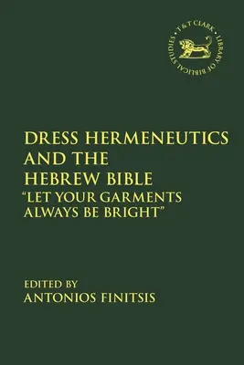 A ruhahermeneutika és a héber Biblia: Ruhád legyen mindig fényes - Dress Hermeneutics and the Hebrew Bible: Let Your Garments Always Be Bright