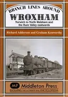 Wroxham körüli mellékvonalak - Norwich és North Walsham között és a Bure-völgyben kelet felé. - Branch Lines Around Wroxham - Norwich to North Walsham and the Bure Valley Eastwards