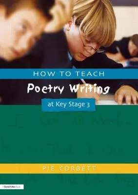 Hogyan tanítsuk a versírást a 3. kulcsfokozatban? - How to Teach Poetry Writing at Key Stage 3