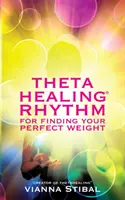 ThetaHealing (R) ritmus a tökéletes testsúly megtalálásához - ThetaHealing (R) Rhythm for Finding Your Perfect Weight