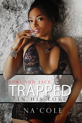 Tori és Jace: Trapped in His Love - Tori and Jace: Trapped in His Love