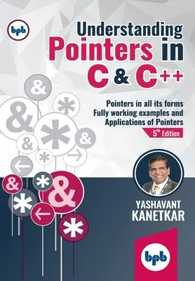 A mutatók megértése a C és C++ nyelvben: Teljesen működő példák és alkalmazások a mutatókról (English Edition) - Understanding Pointers in C & C++: Fully working Examples and Applications of Pointers (English Edition)