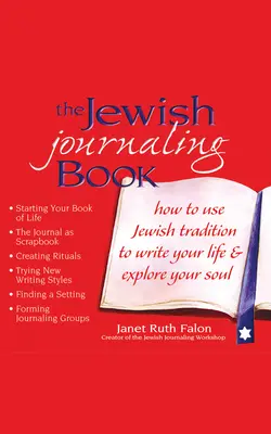 The Jewish Journaling Book: Hogyan használd a zsidó hagyományt az életed megírására és a lelked felfedezésére? - The Jewish Journaling Book: How to Use Jewish Tradition to Write Your Life & Explore Your Soul