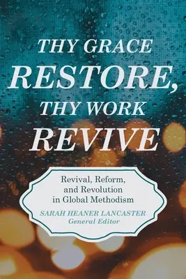 A te kegyelmed állítson helyre, a te munkád éltessen újra! - Thy Grace Restore, Thy Work Revive