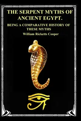 Az ókori Egyiptom kígyómítoszai: E mítoszok összehasonlító története. - The Serpent Myths of Ancient Egypt.: Being a Comparative History of These Myths
