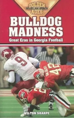 Bulldog őrület: A nagy múltú amerikai Kentucky-karrier: A georgiai labdarúgás aranykorszaka - Bulldog Madness: Golden Ages of Georgia Football
