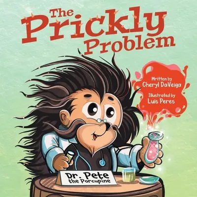 A tüskés probléma: Dr. Pete, a sündisznó - The Prickly Problem: Dr. Pete the Porcupine