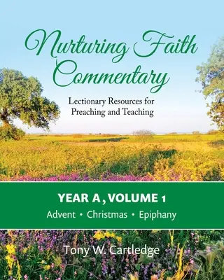 Nurturing Faith Commentary, A év, 1. kötet: Lekcionáriumi források az igehirdetéshez és tanításhoz - Advent, Karácsony, Epifánia - Nurturing Faith Commentary, Year A, Volume 1: Lectionary Resources for Preaching and Teaching-Advent, Christmas, Epiphany