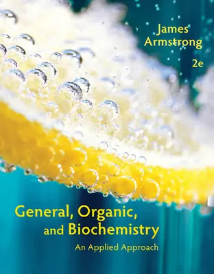 Általános, szerves és biokémia: Alkalmazott megközelítés - General, Organic, and Biochemistry: An Applied Approach