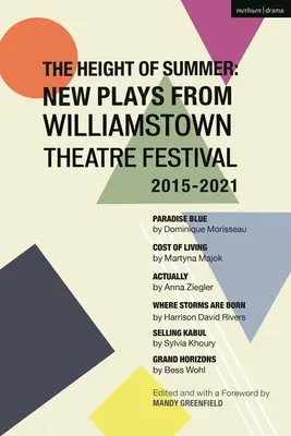 A nyár fénykora: New Plays from Williamstown Theatre Festival 2015-2021: Paradise Blue; Cost of Living; Actually; Where Storms Are Born; Selling - The Height of Summer: New Plays from Williamstown Theatre Festival 2015-2021: Paradise Blue; Cost of Living; Actually; Where Storms Are Born; Selling