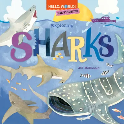 Helló, világ! Gyerekeknek szóló útmutatók: Cápák felfedezése - Hello, World! Kids' Guides: Exploring Sharks