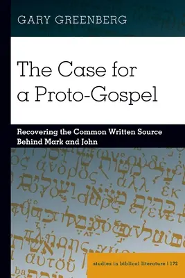 A protoevangélium esete; A Márk és János mögötti közös írott forrás feltárása - The Case for a Proto-Gospel; Recovering the Common Written Source Behind Mark and John