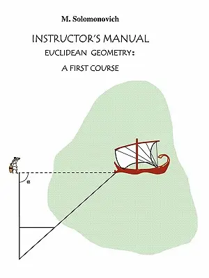 Oktatói kézikönyv az Euklideszi geometriához: A First Course - Instructor's Manual to Euclidean Geometry: A First Course